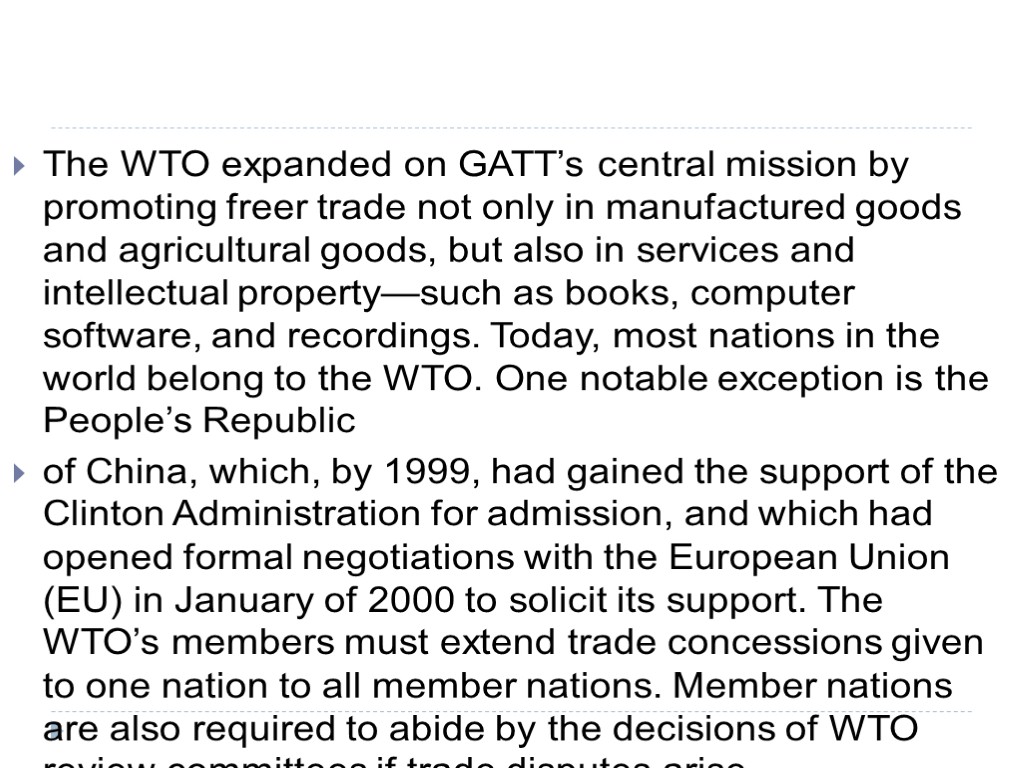 The WTO expanded on GATT’s central mission by promoting freer trade not only in